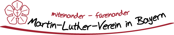 Martin-Luther-Verein in Bayern: miteinander – füreinander